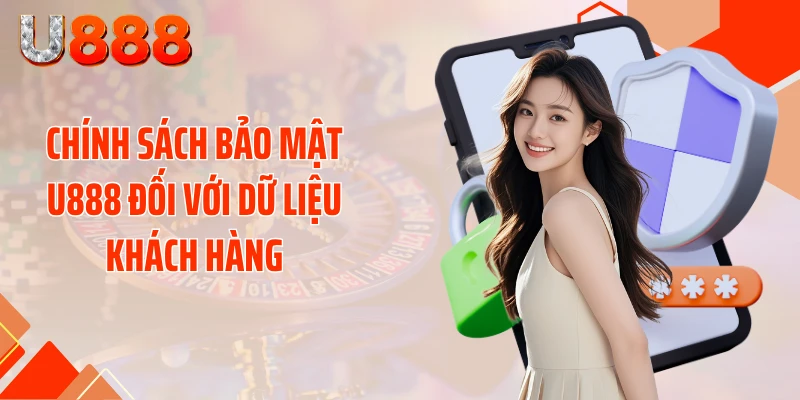 Chính sách bảo mật U888 đối với dữ liệu khách hàng