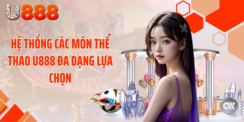 Hệ thống các môn thể thao U888 đa dạng lựa chọn